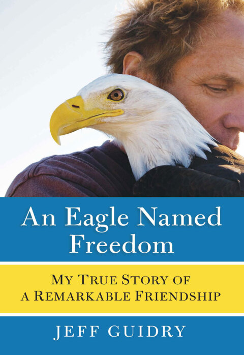 An Eagle Named Freedom: My True Story of a Remarkable Friendship - FULL INSTANT DOWNLOAD | PDF DOCX EPUB