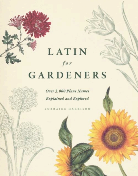 Latin for Gardeners: Over 3,000 Plant Names Explained and Explored, 1st Edition - FULL INSTANT DOWNLOAD | PDF DOCX EPUB