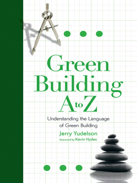 Green Building A to Z: Understanding the Language of Green Building - FULL INSTANT DOWNLOAD | PDF DOCX EPUB