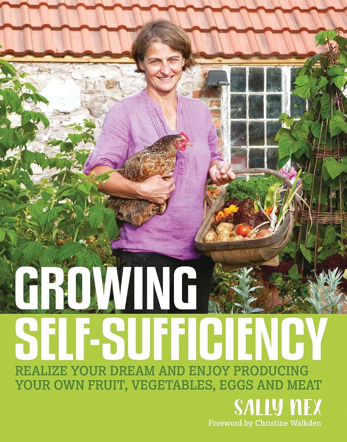 Growing Self-Sufficiency: How to enjoy the satisfaction and fulfilment of producing your own fruit, vegetables, eggs and meat, 1st Edition - FULL INSTANT DOWNLOAD | PDF DOCX EPUB