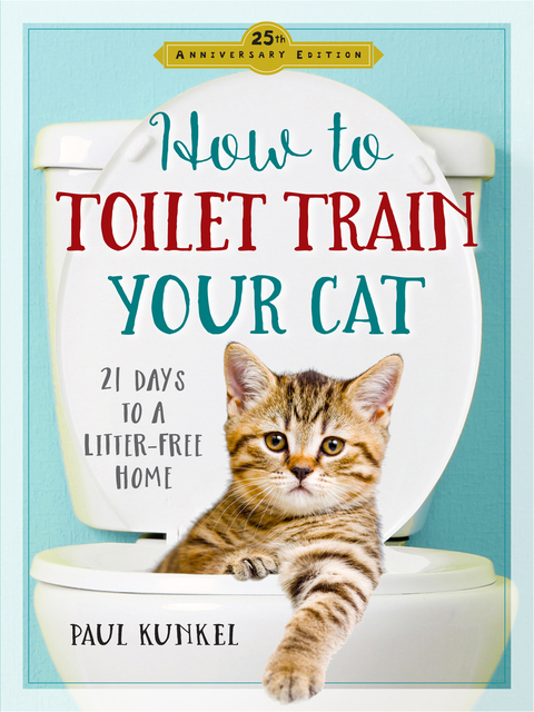 How to Toilet Train Your Cat: 21 Days to a Litter-Free Home, 2nd Edition - FULL INSTANT DOWNLOAD | PDF DOCX EPUB