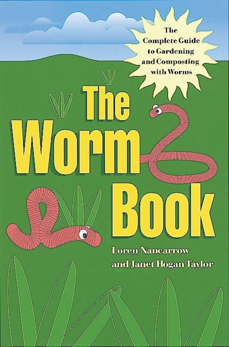 The Worm Book: The Complete Guide to Gardening and Composting with Worms - FULL INSTANT DOWNLOAD | PDF DOCX EPUB