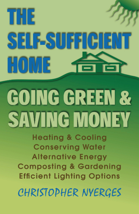 The Self-Sufficient Home: Going Green and Saving Money - FULL INSTANT DOWNLOAD | PDF DOCX EPUB