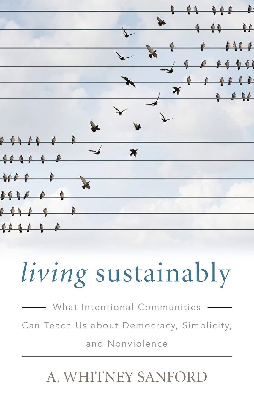 Living Sustainably: What Intentional Communities Can Teach Us about Democracy, Simplicity, and Nonviolence - FULL INSTANT DOWNLOAD | PDF DOCX EPUB