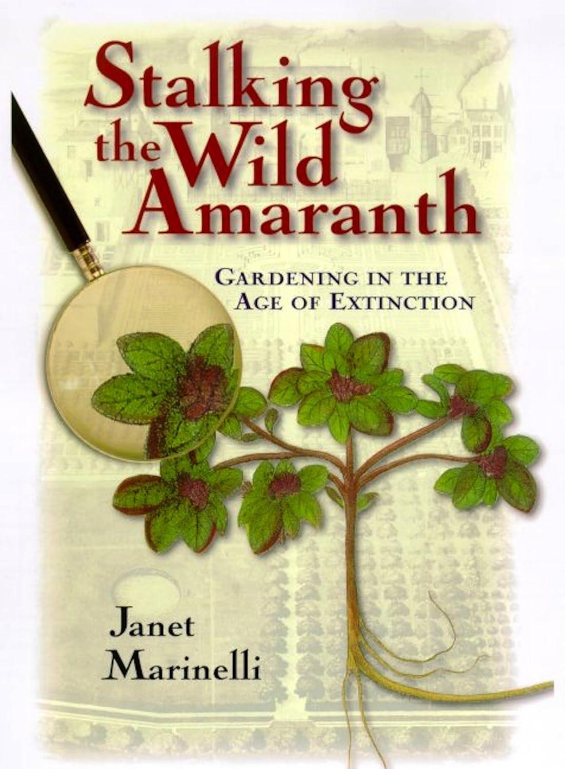 Stalking the Wild Amaranth: Gardening in an Age of Extinction - FULL INSTANT DOWNLOAD | PDF DOCX EPUB