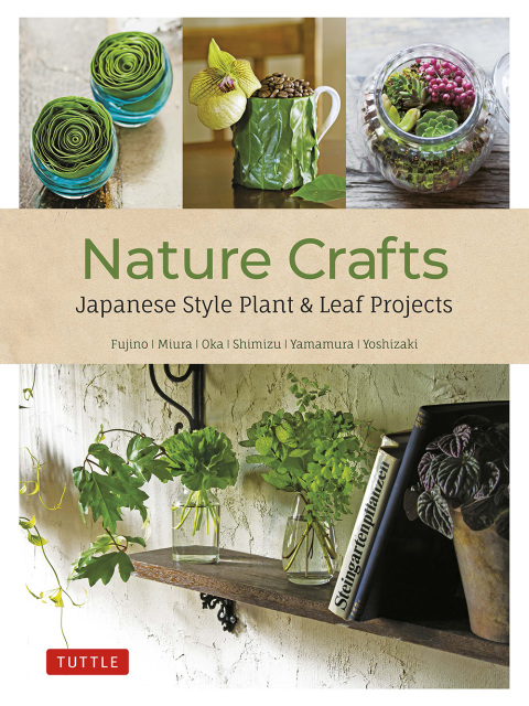 Nature Crafts: Japanese Style Plant & Leaf Projects (With 40 Projects and over 250 Photos) - FULL INSTANT DOWNLOAD | PDF DOCX EPUB