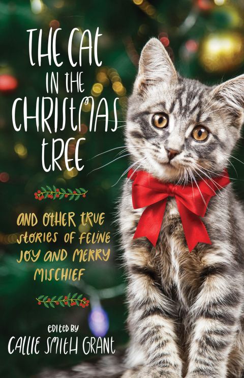 The Cat in the Christmas Tree: And Other True Stories of Feline Joy and Merry Mischief - FULL INSTANT DOWNLOAD | PDF DOCX EPUB