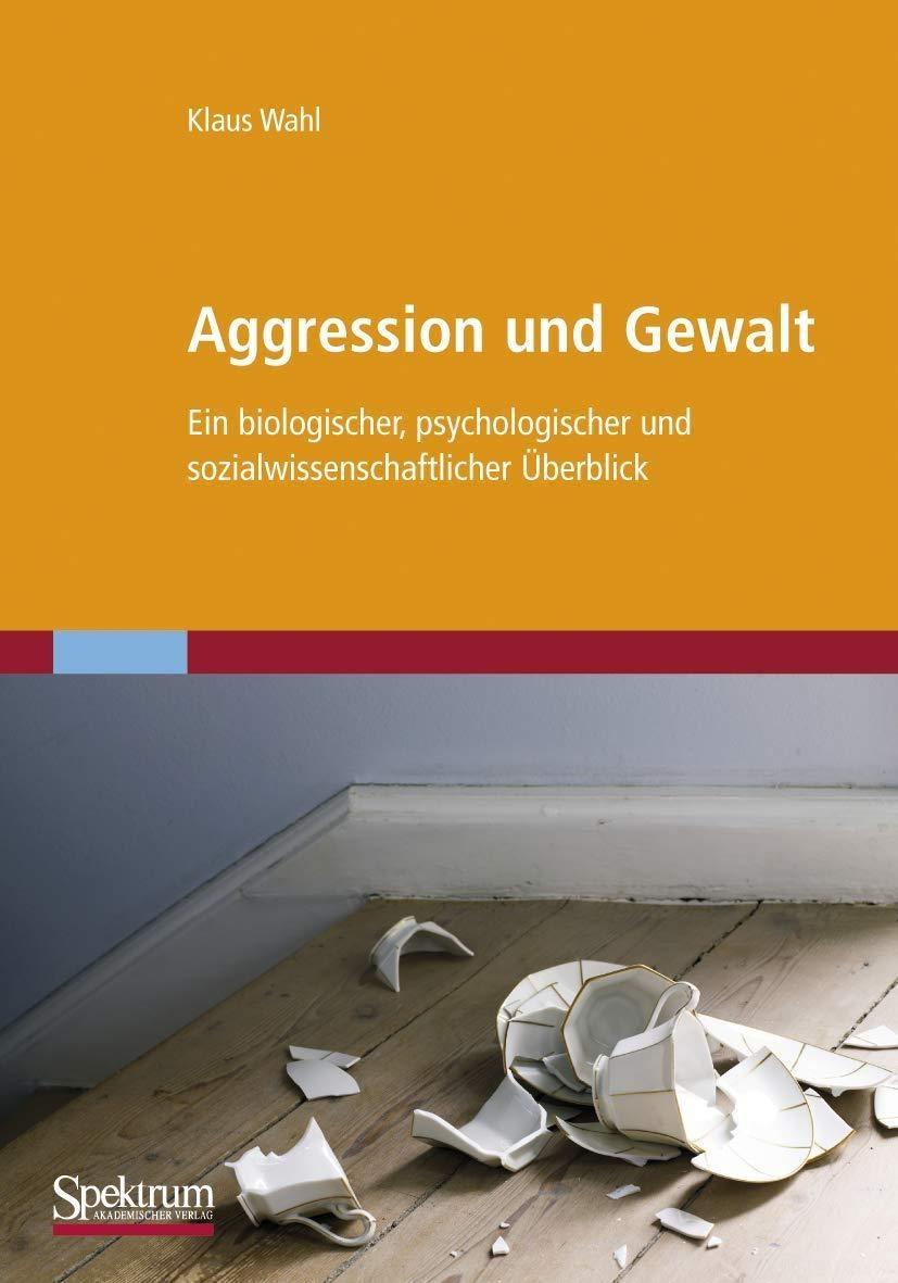 Aggression und Gewalt: Ein biologischer, psychologischer und sozialwissenschaftlicher Überblick - FULL INSTANT DOWNLOAD | PDF DOCX EPUB