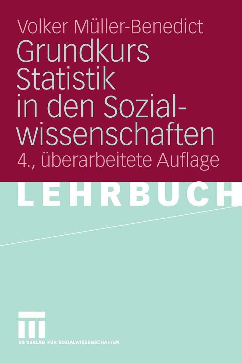 Grundkurs Statistik in den Sozialwissenschaften: Eine leicht verständliche, anwendungsorientierte Einf?hrung in das sozialwissenschaftlich notwendige statistische Wissen, 4th Edition - FULL INSTANT DOWNLOAD | PDF DOCX EPUB