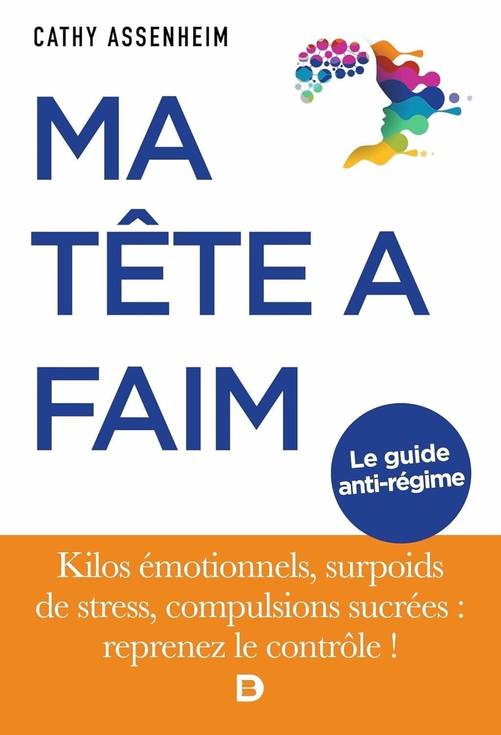 Ma tête a faim : Le guide anti-régime: Kilos émotionnels surpoids de stress compulsions sucrées : reprenez le contrôle !, 1st Edition - FULL INSTANT DOWNLOAD | PDF DOCX EPUB