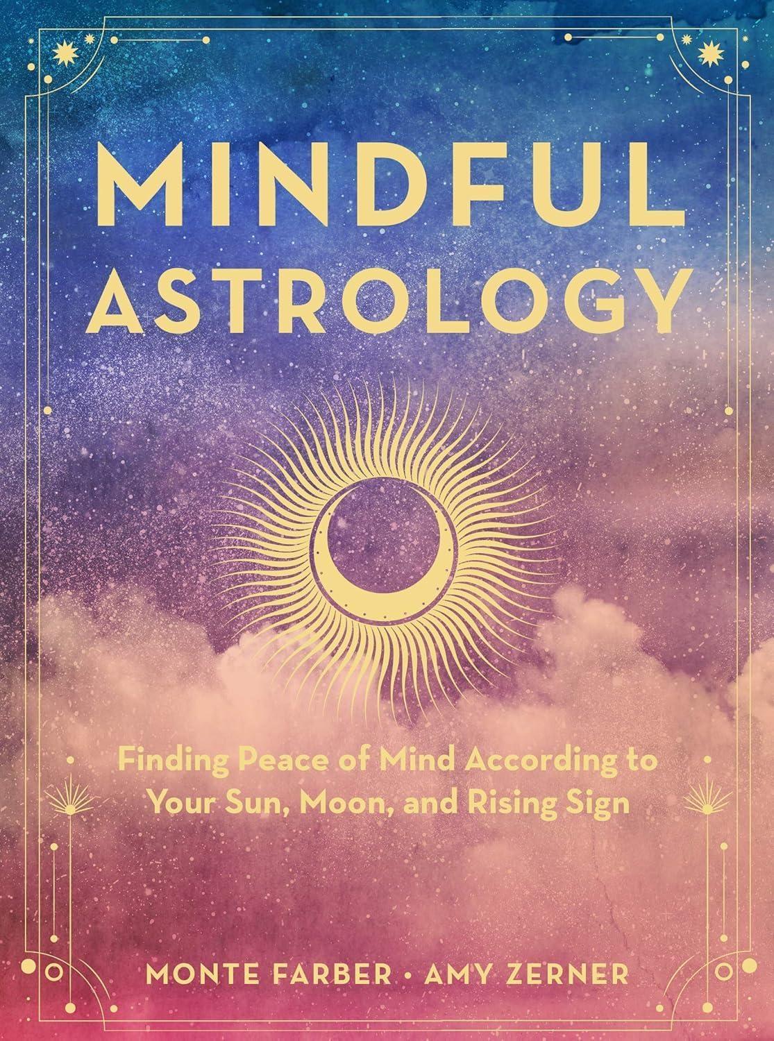 Mindful Astrology: Finding Peace of Mind According to Your Sun, Moon, and Rising Sign - FULL INSTANT DOWNLOAD | PDF DOCX EPUB