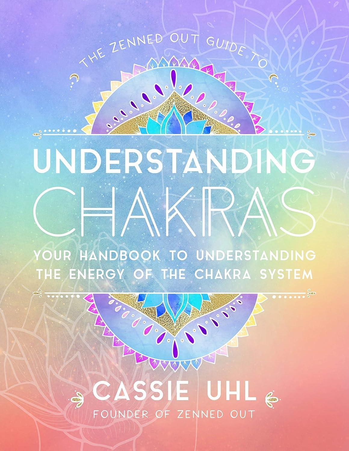 The Zenned Out Guide to Understanding Chakras: Your Handbook to Understanding The Energy of The Chakra System - FULL INSTANT DOWNLOAD | PDF DOCX EPUB