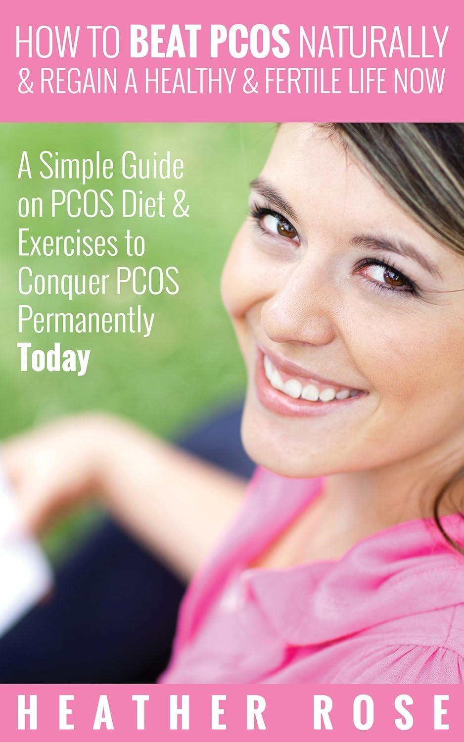 How to Beat PCOS Naturally & Regain a Healthy & Fertile Life Now ( A Simple Guide on PCOS Diet & Exercises to Conquer PCOS Permanently Today) - FULL INSTANT DOWNLOAD | PDF DOCX EPUB