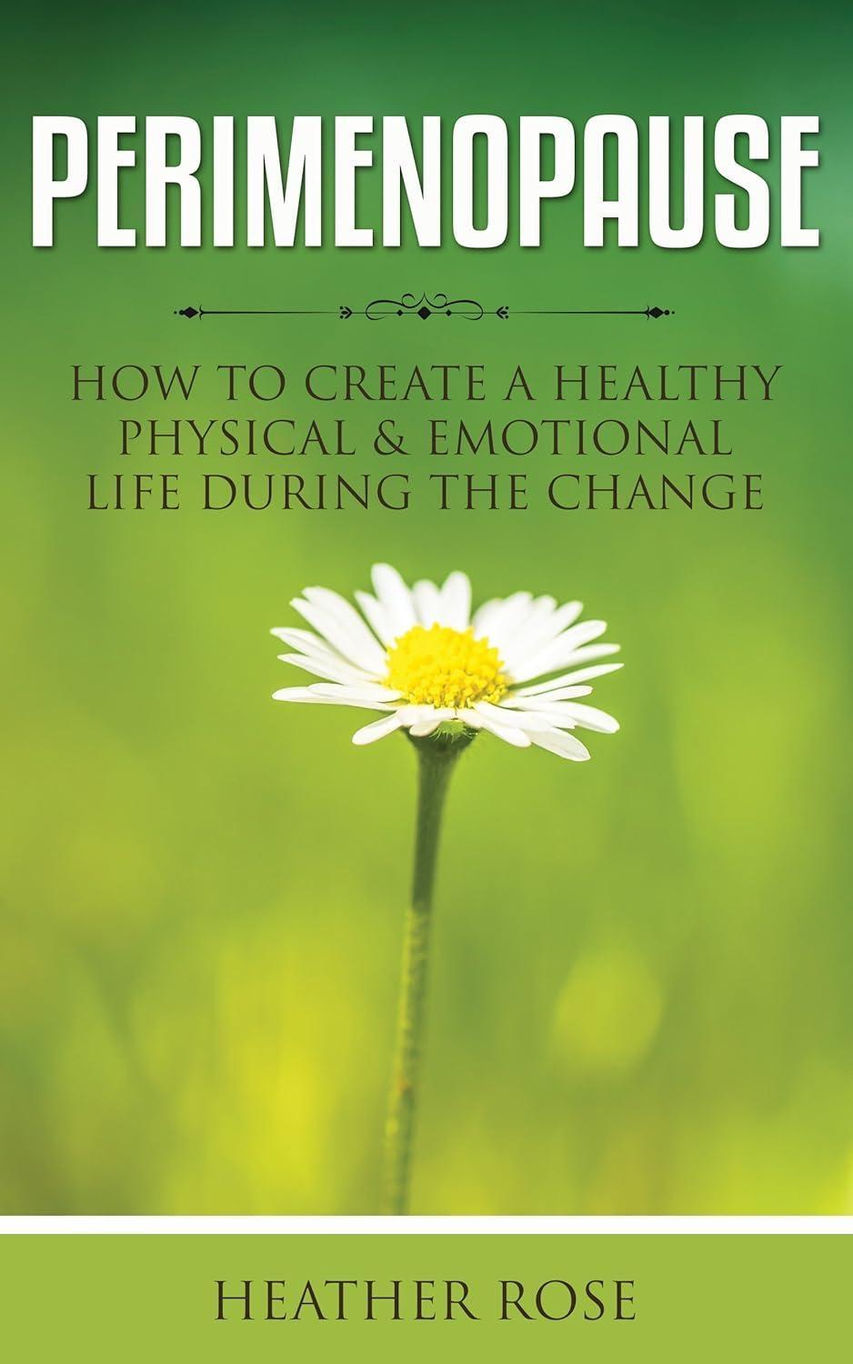 Perimenopause: How to Create A Healthy Physical & Emotional Life During the Change - FULL INSTANT DOWNLOAD | PDF DOCX EPUB