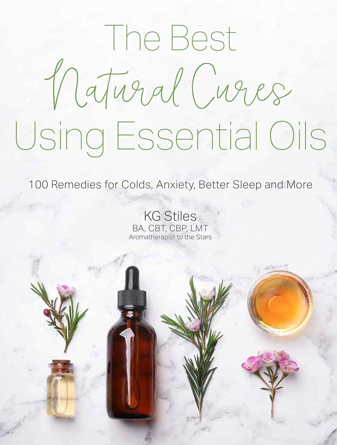 The Best Natural Cures Using Essential Oils: 100 Remedies for Colds, Anxiety, Better Sleep and More - FULL INSTANT DOWNLOAD | PDF DOCX EPUB