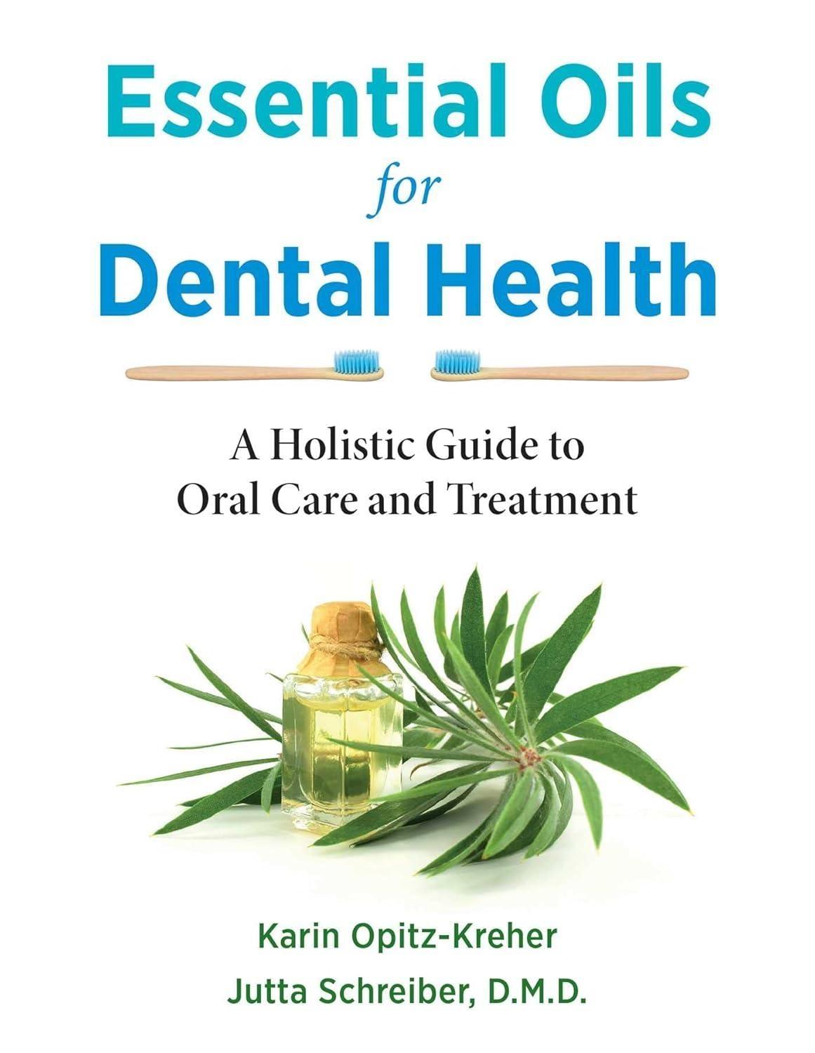Essential Oils for Dental Health: A Holistic Guide to Oral Care and Treatment - FULL INSTANT DOWNLOAD | PDF DOCX EPUB