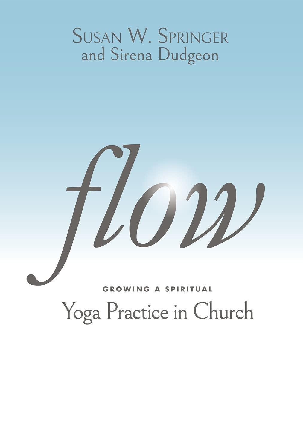 Flow: Growing a Spiritual Yoga Practice in Church - FULL INSTANT DOWNLOAD | PDF DOCX EPUB