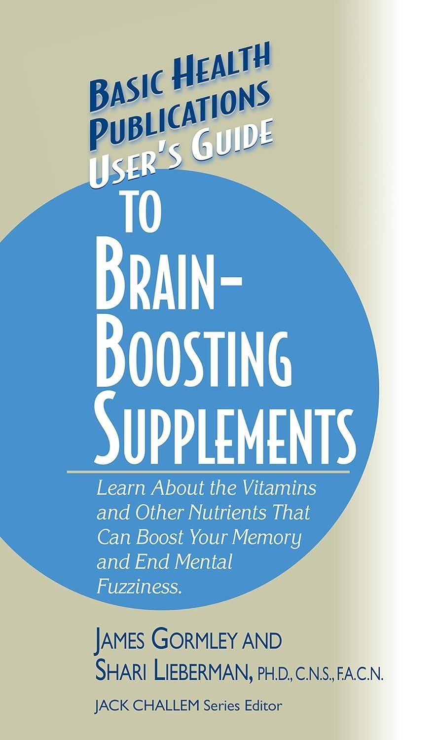 User's Guide to Brain-Boosting Supplements: Learn about the Vitamins and Other Nutrients That Can Boost Your Memory and End Mental Fuzziness - FULL INSTANT DOWNLOAD | PDF DOCX EPUB