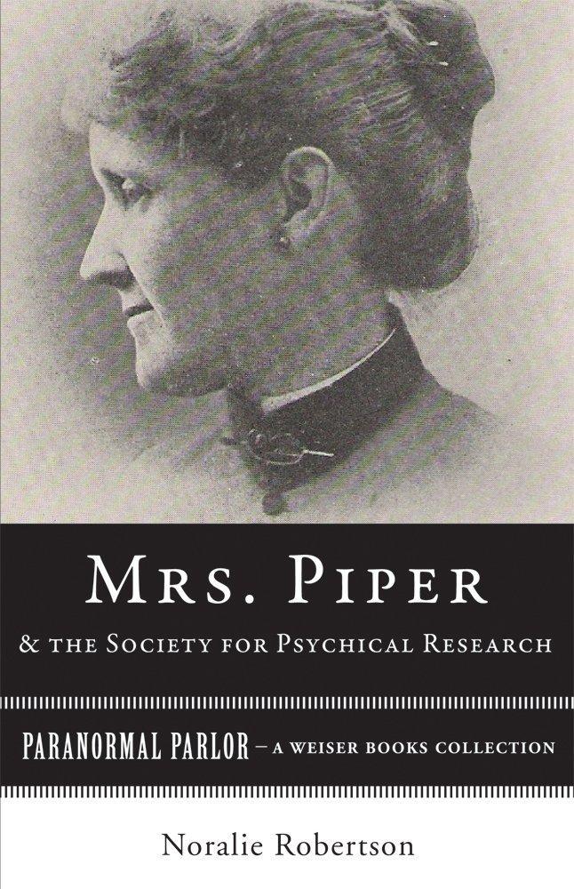 Mrs. Piper and the Society for Psychical Research: Paranormal Parlor, A Weiser Books Collection - FULL INSTANT DOWNLOAD | PDF DOCX EPUB