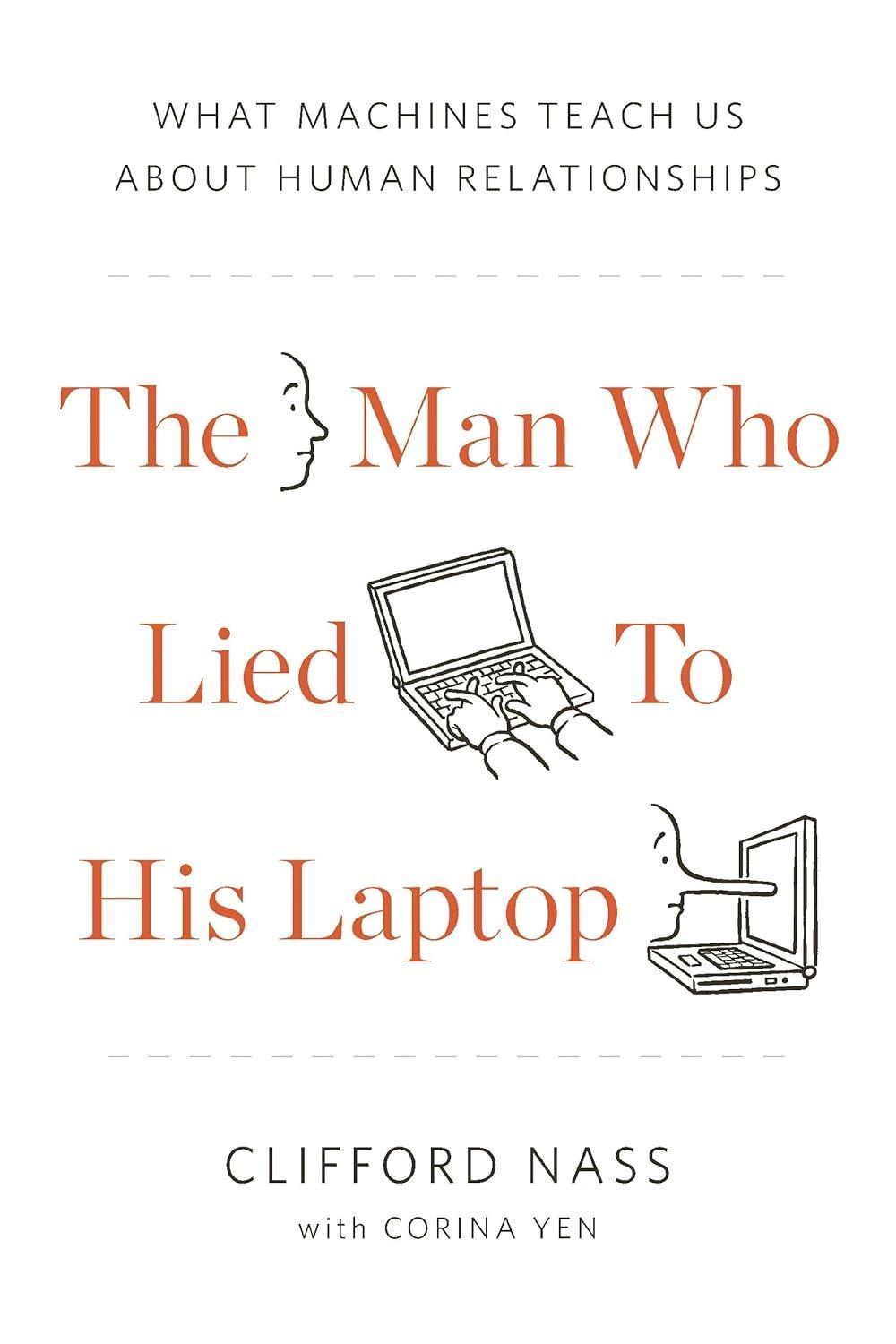The Man Who Lied to His Laptop: What We Can Learn About Ourselves from Our Machines - FULL INSTANT DOWNLOAD | PDF DOCX EPUB