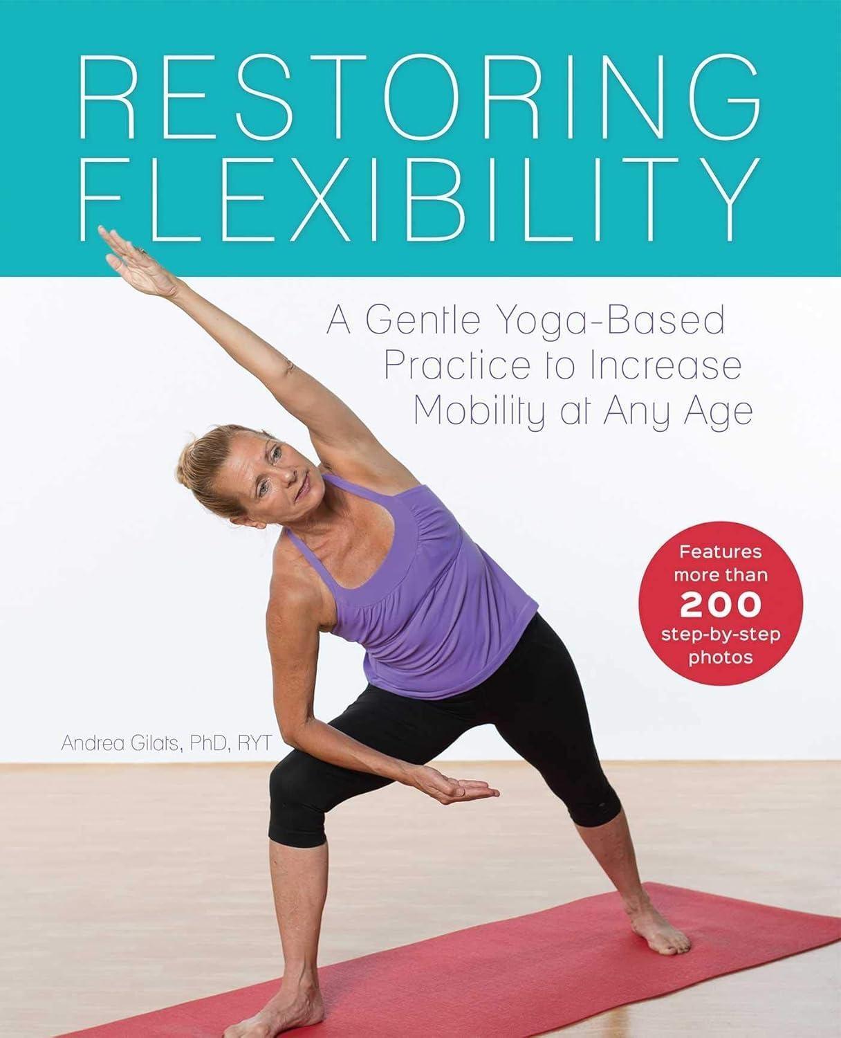 Restoring Flexibility: A Gentle Yoga-Based Practice to Increase Mobility at Any Age - FULL INSTANT DOWNLOAD | PDF DOCX EPUB