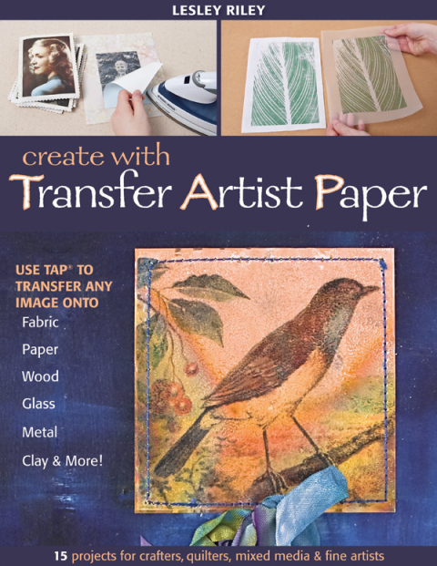 Create with Transfer Artist Paper: Use TAP to Transfer Any Image onto Fabric, Paper, Wood, Glass, Metal, Clay & More! - FULL INSTANT DOWNLOAD | PDF DOCX EPUB