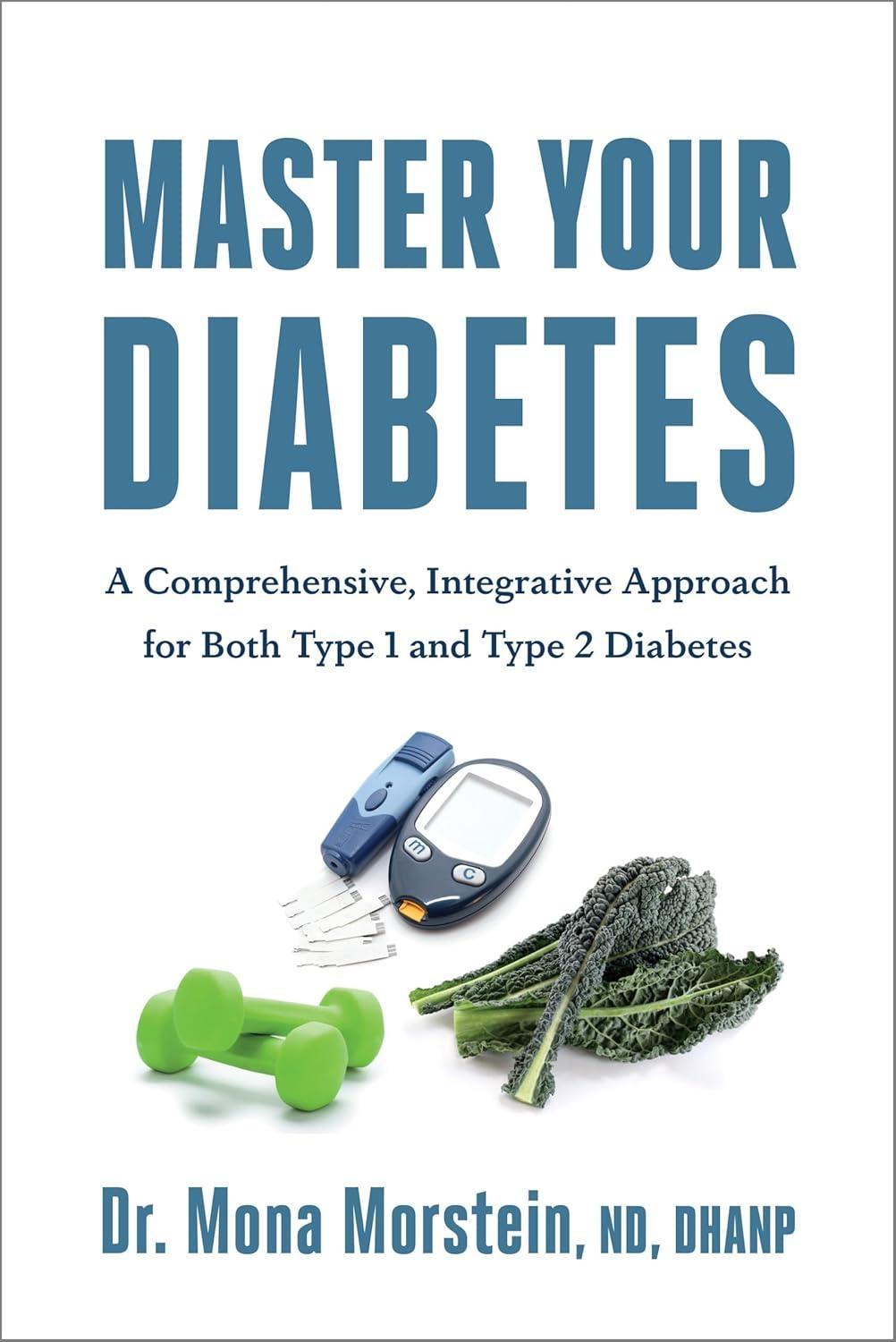 Master Your Diabetes: A Comprehensive, Integrative Approach for Both Type 1 and Type 2 Diabetes - FULL INSTANT DOWNLOAD | PDF DOCX EPUB