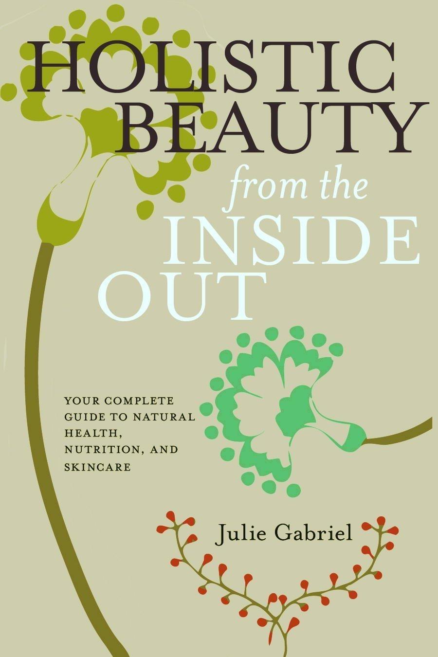 Holistic Beauty from the Inside Out: Your Complete Guide to Natural Health, Nutrition, and Skincare - FULL INSTANT DOWNLOAD | PDF DOCX EPUB