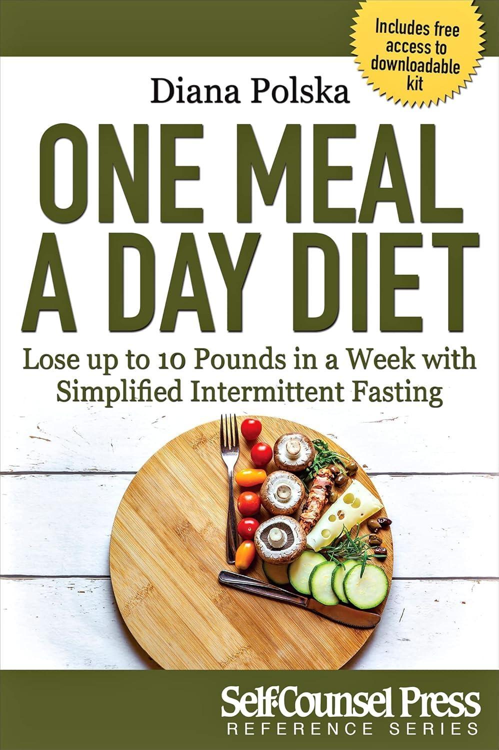 One Meal a Day Diet: Lose up to 10 Pounds in a Week with Simplified Intermittent Fasting - FULL INSTANT DOWNLOAD | PDF DOCX EPUB