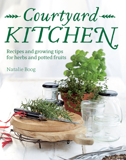 Courtyard Kitchen: Recipes and growing tips for herbs and potted fruits - FULL INSTANT DOWNLOAD | PDF DOCX EPUB