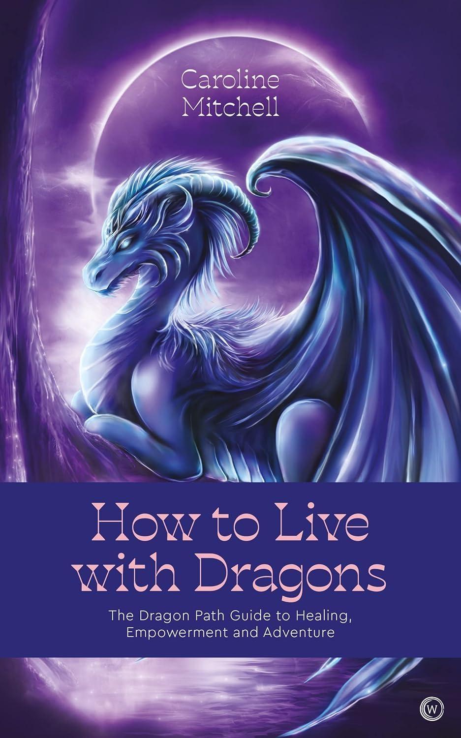 How to Live with Dragons: The Dragon Path Guide to Healing, Empowerment and Adventure - FULL INSTANT DOWNLOAD | PDF DOCX EPUB