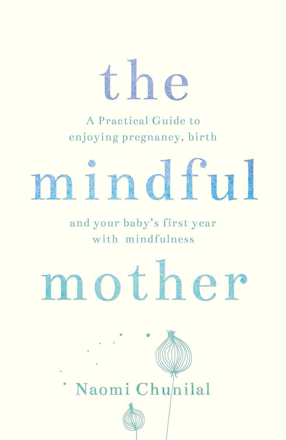 The Mindful Mother: A Practical and Spiritual Guide to Enjoying Pregnancy, Birth and Beyond with Mindfulness - FULL INSTANT DOWNLOAD | PDF DOCX EPUB