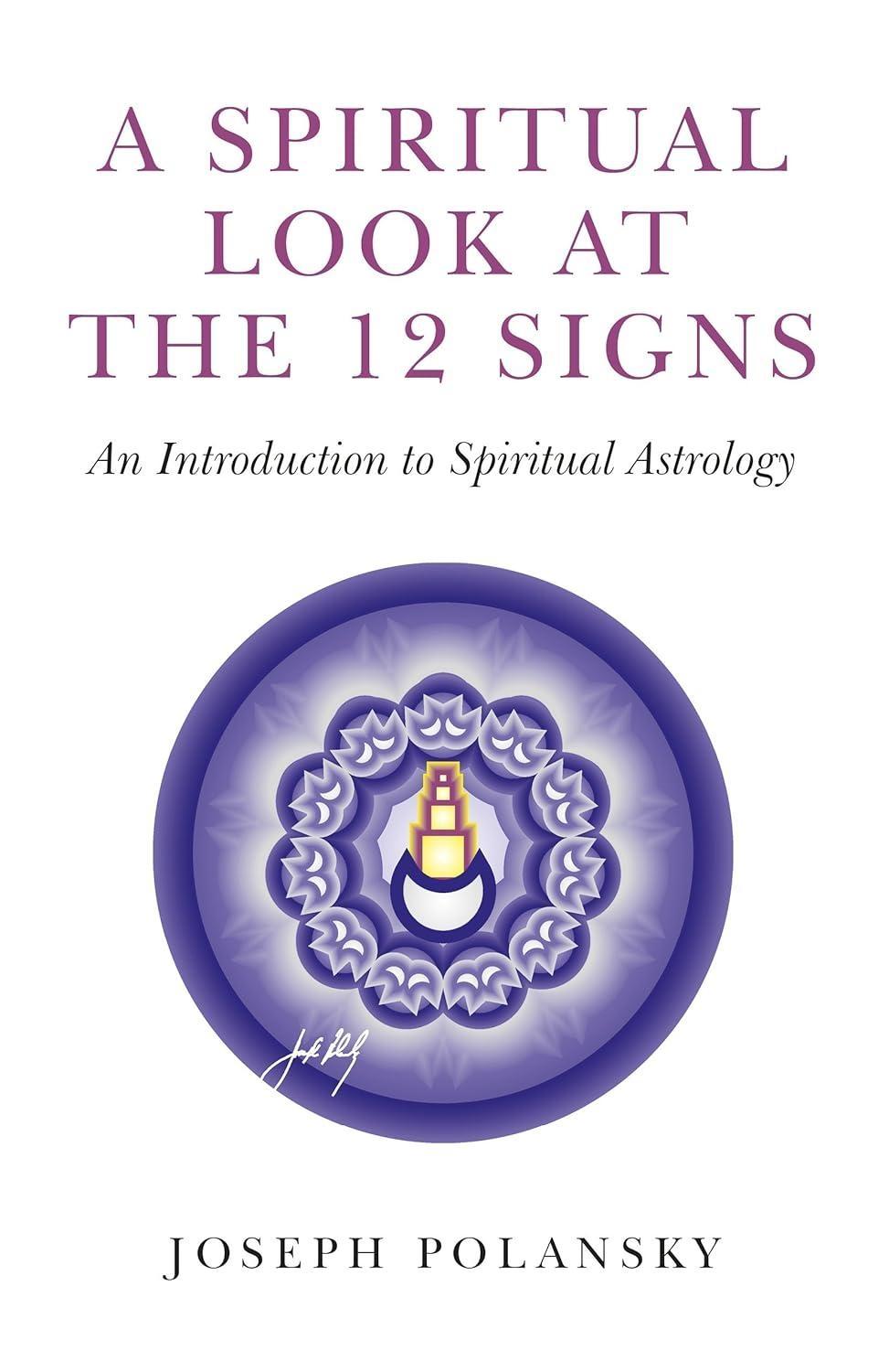A Spiritual Look at the 12 Signs: An Introduction To Spiritual Astrology - FULL INSTANT DOWNLOAD | PDF DOCX EPUB
