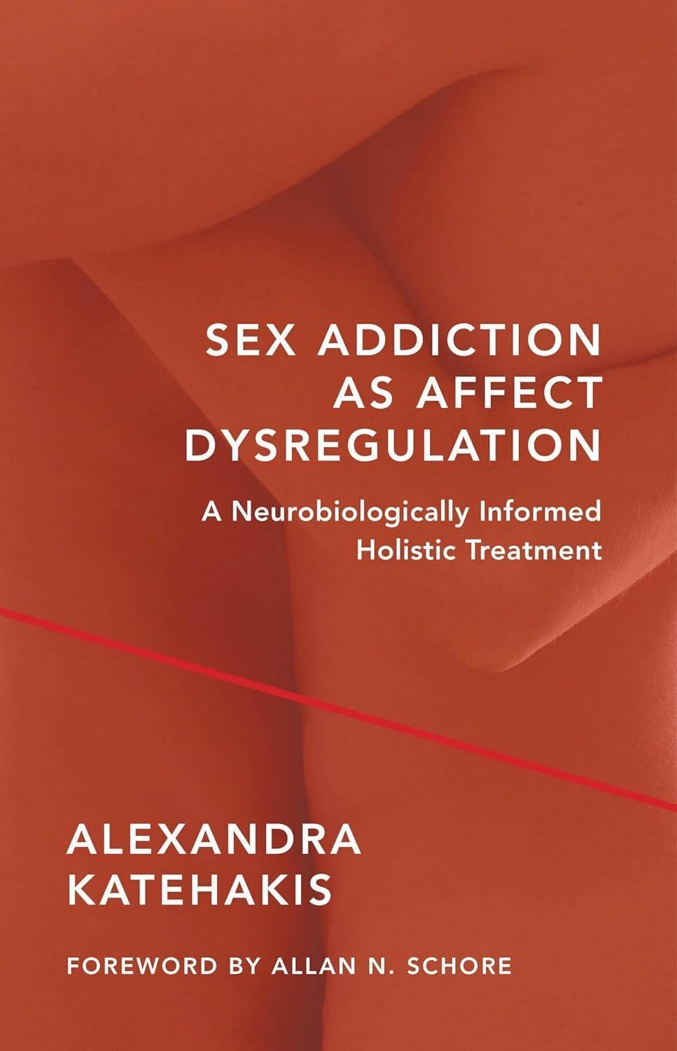Sex Addiction as Affect Dysregulation: A Neurobiologically Informed Holistic Treatment - FULL INSTANT DOWNLOAD | PDF DOCX EPUB