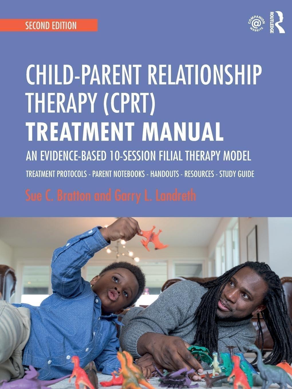 Child-Parent Relationship Therapy (CPRT) Treatment Manual: An Evidence-Based 10-Session Filial Therapy Model, 2nd Edition - FULL INSTANT DOWNLOAD | PDF DOCX EPUB