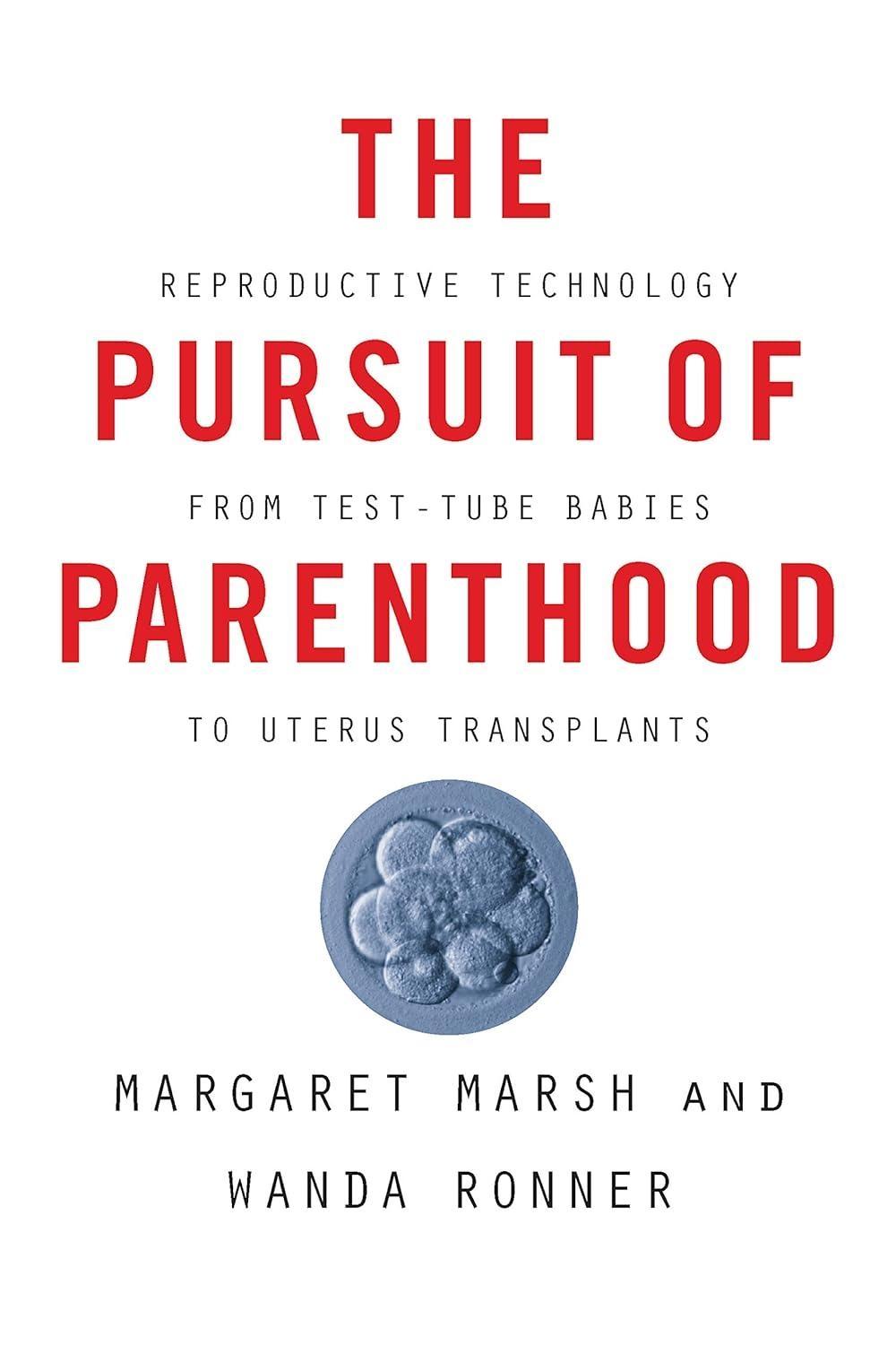 The Pursuit of Parenthood: Reproductive Technology from Test-Tube Babies to Uterus Transplants - FULL INSTANT DOWNLOAD | PDF DOCX EPUB