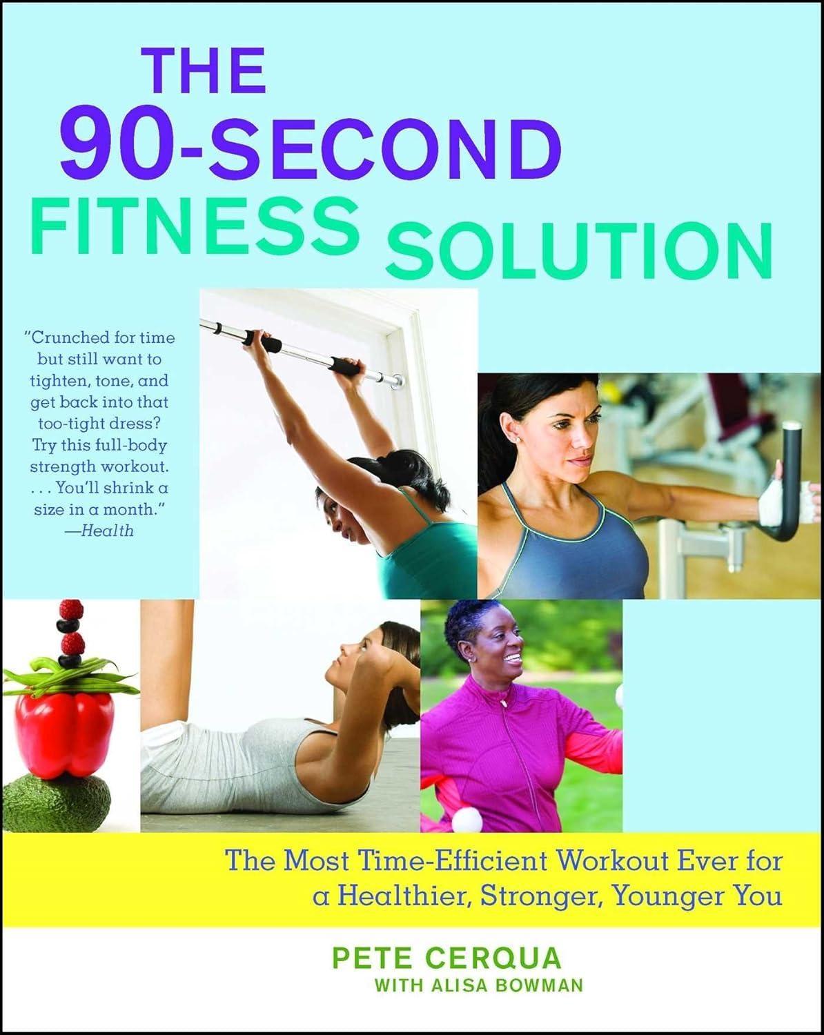The 90-Second Fitness Solution: The Most Time-Efficient Workout Ever for a Healthier, Stronger, Younger You - FULL INSTANT DOWNLOAD | PDF DOCX EPUB