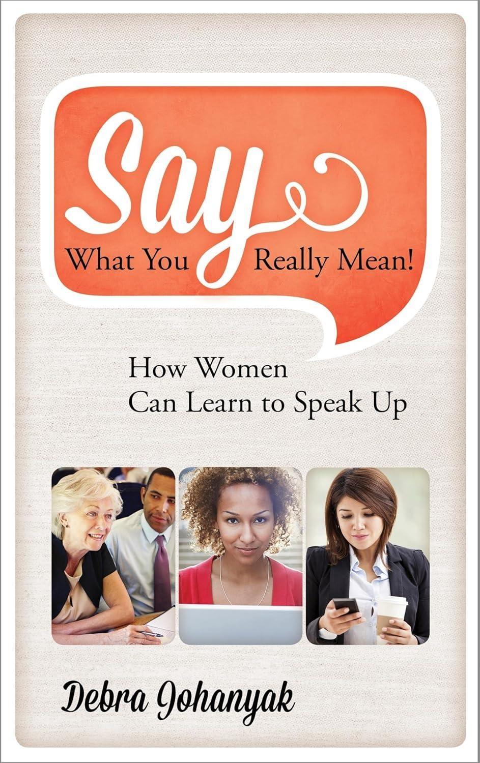 Say What You Really Mean!: How Women Can Learn to Speak Up - FULL INSTANT DOWNLOAD | PDF DOCX EPUB
