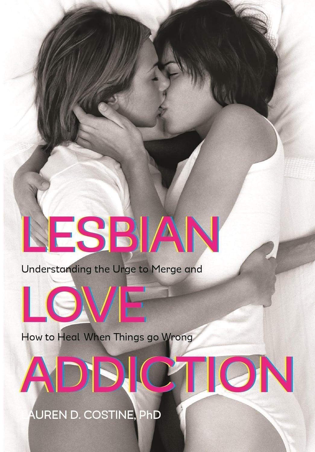 Lesbian Love Addiction: Understanding the Urge to Merge and How to Heal When Things go Wrong - FULL INSTANT DOWNLOAD | PDF DOCX EPUB