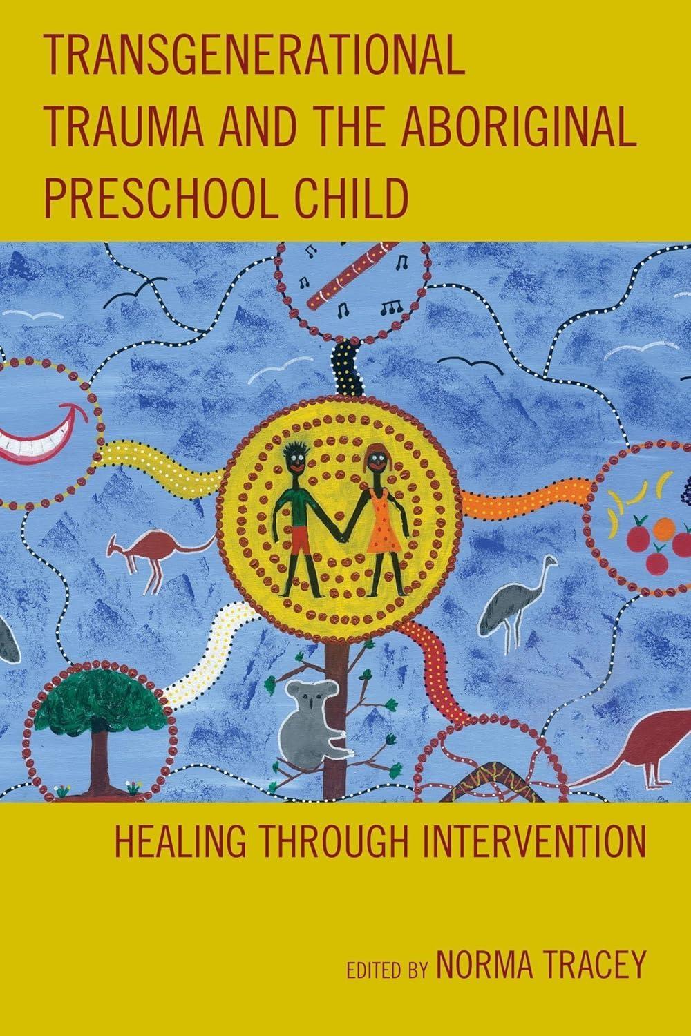 Transgenerational Trauma and the Aboriginal Preschool Child: Healing through Intervention - FULL INSTANT DOWNLOAD | PDF DOCX EPUB