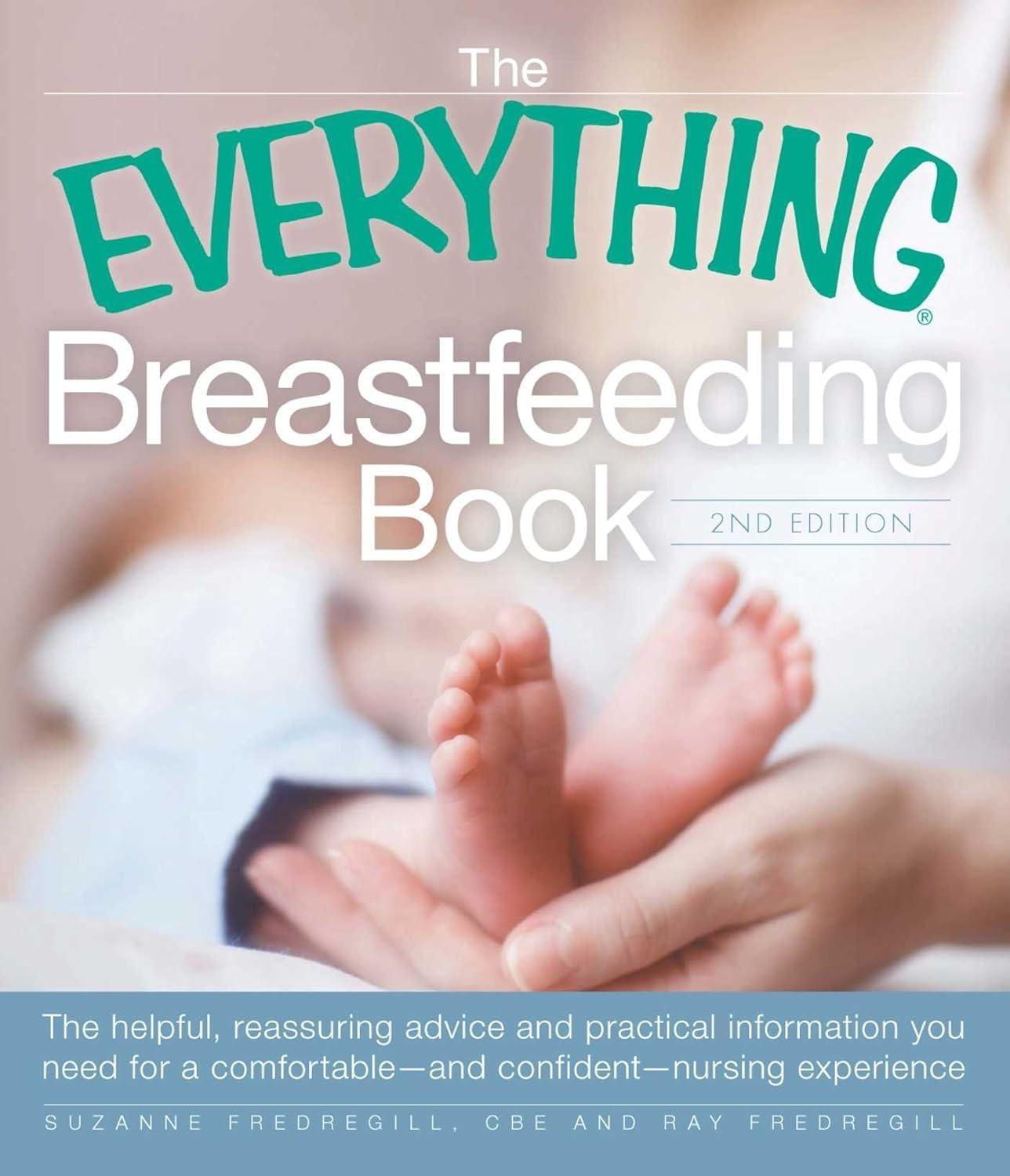 The Everything Breastfeeding Book: The helpful, reassuring advice and practical information you need for a comfortable and confident nursing experience, 2nd Edition - FULL INSTANT DOWNLOAD | PDF DOCX EPUB