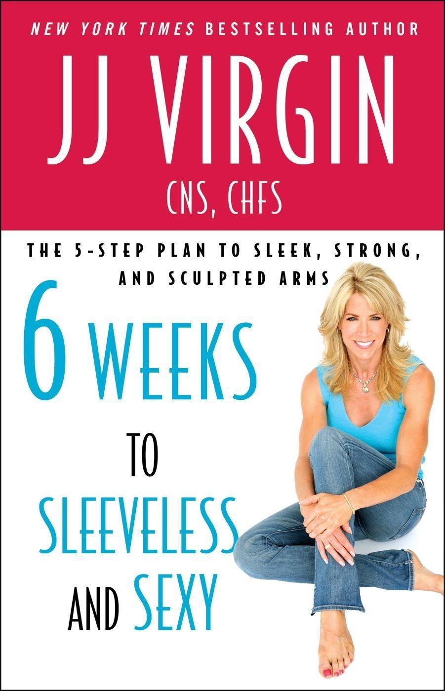 Six Weeks to Sleeveless and Sexy: The 5-Step Plan to Sleek, Strong, and Sculpted Arm - FULL INSTANT DOWNLOAD | PDF DOCX EPUB