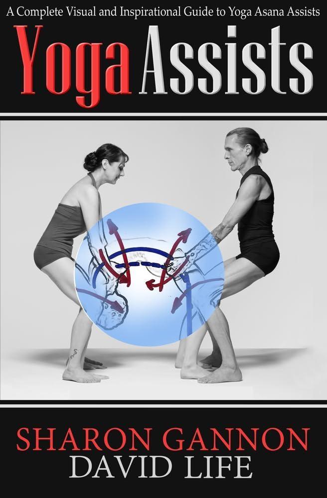Yoga Assists: A Complete Visual and Inspirational Guide to Yoga Asana Assists - FULL INSTANT DOWNLOAD | PDF DOCX EPUB