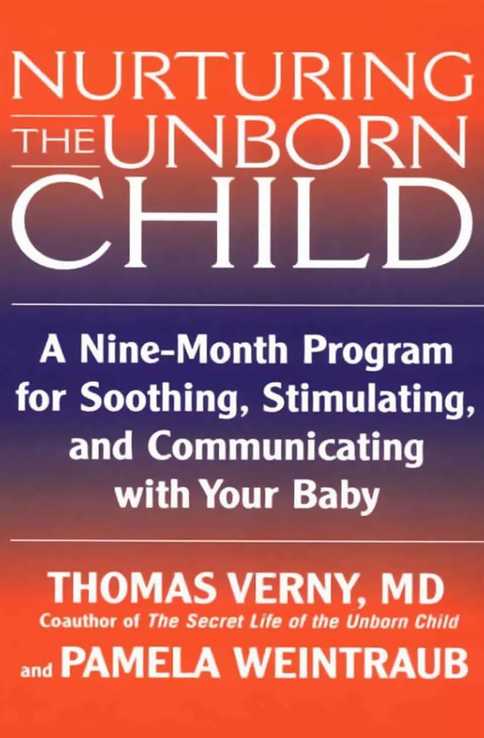Nurturing the Unborn Child: A Nine-Month Program for Soothing, Stimulating, and Communicating with Your Baby - FULL INSTANT DOWNLOAD | PDF DOCX EPUB