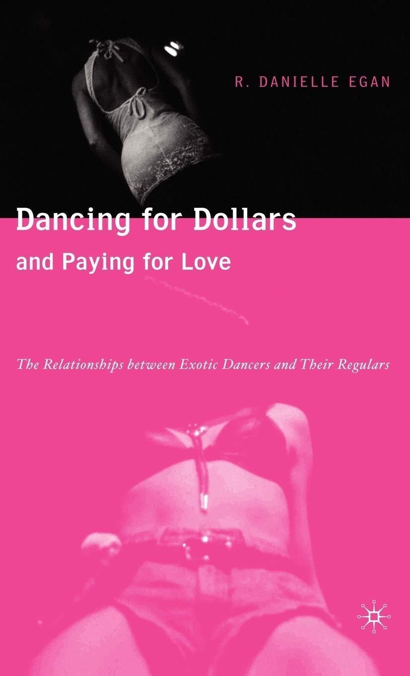 Dancing for Dollars and Paying for Love: The Relationships between Exotic Dancers and their Regulars - FULL INSTANT DOWNLOAD | PDF DOCX EPUB