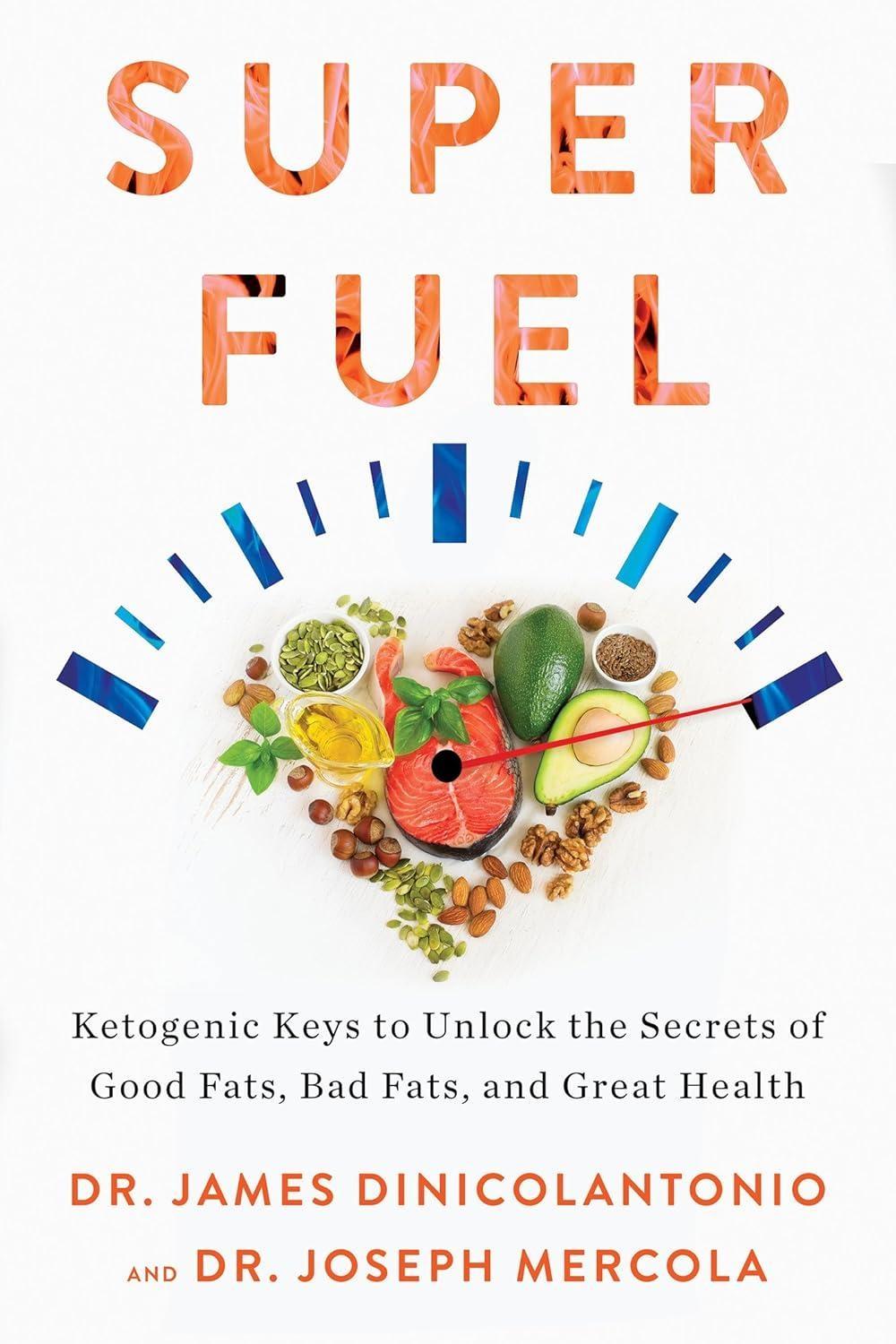 Superfuel: Ketogenic Keys to Unlock the Secrets of Good Fats, Bad Fats, and Great Health - FULL INSTANT DOWNLOAD | PDF DOCX EPUB