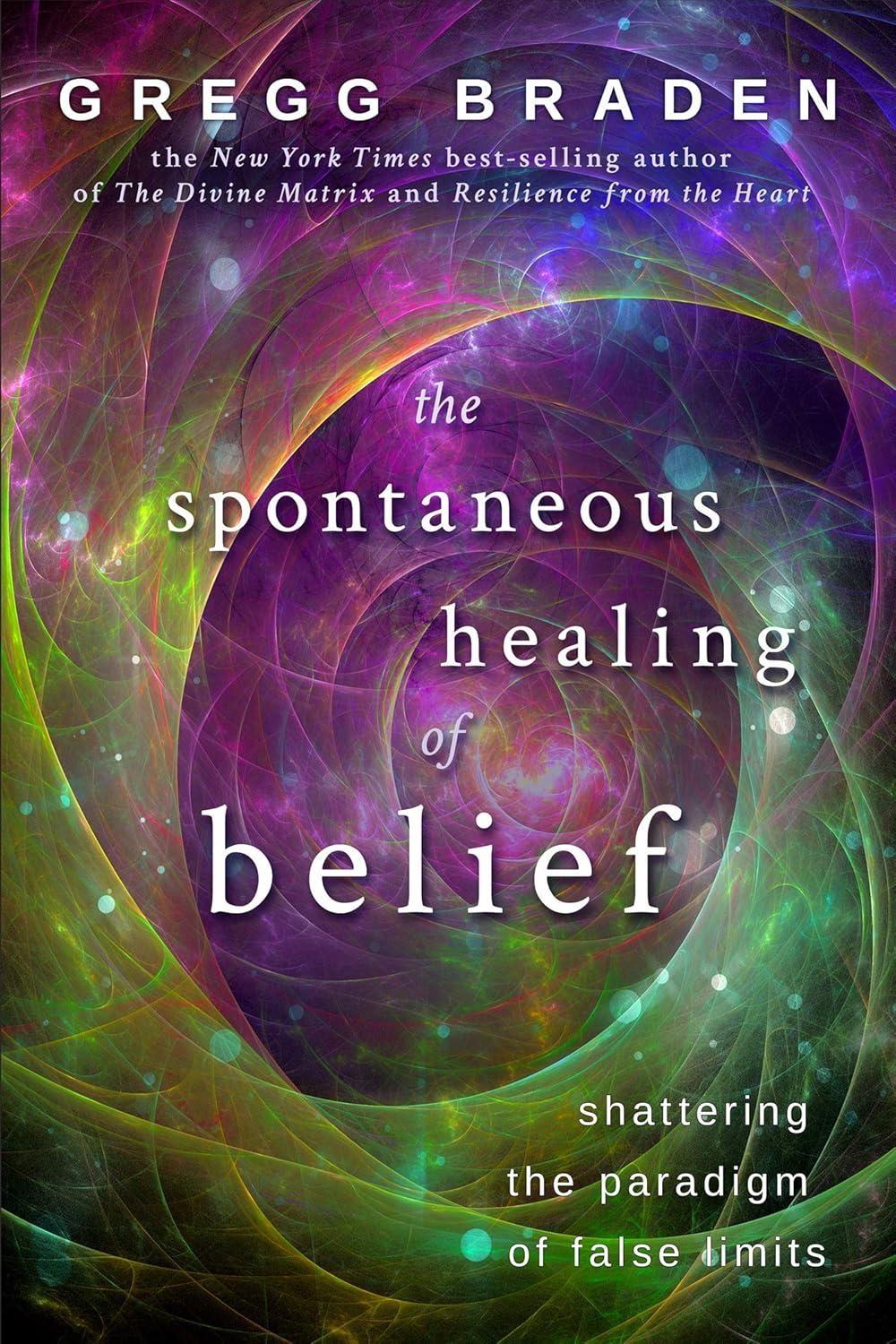 The Spontaneous Healing of Belief: Shattering the Paradigm of False Limits - FULL INSTANT DOWNLOAD | PDF DOCX EPUB