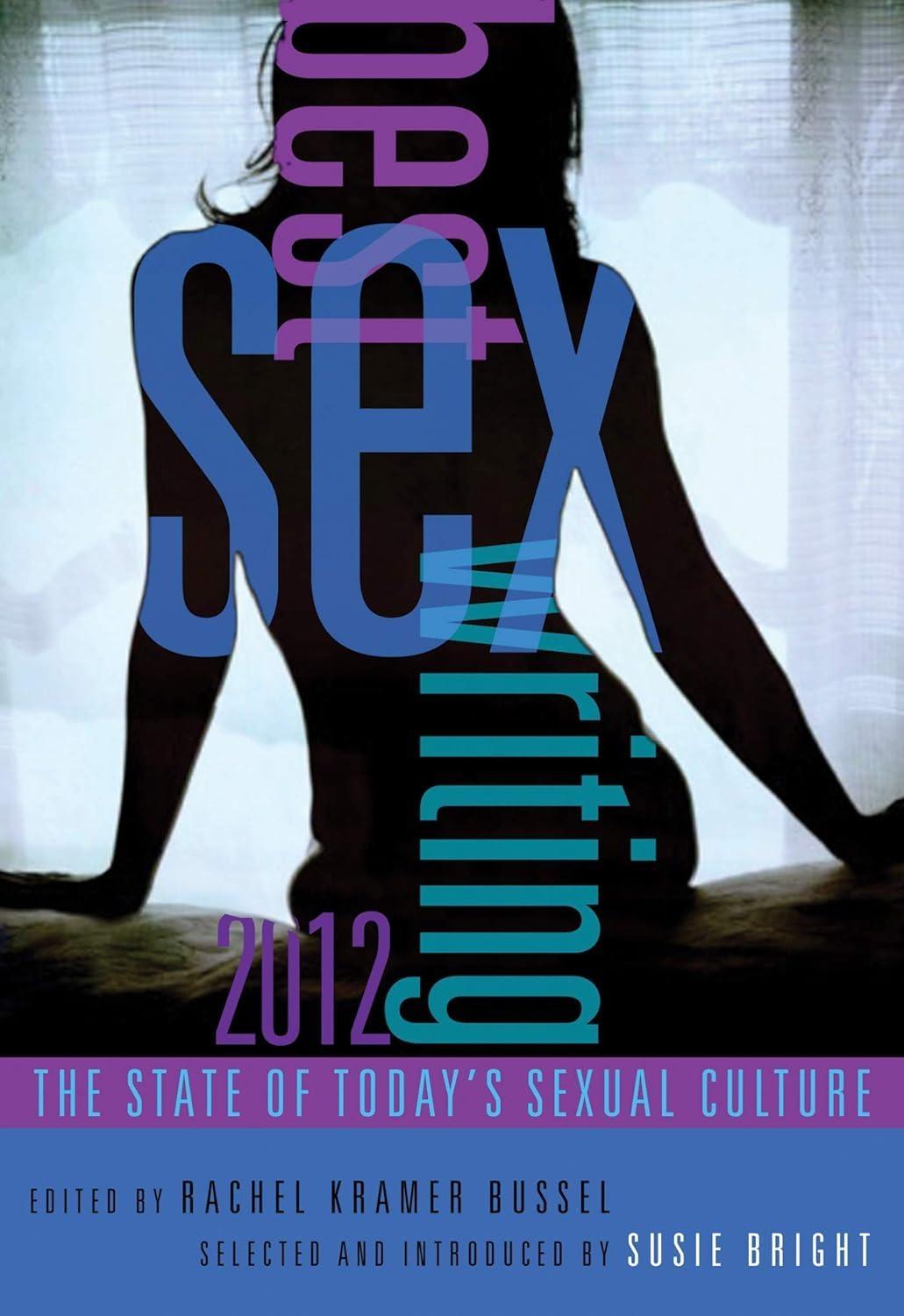 Best Sex Writing 2012: The State of Today's Sexual Culture - FULL INSTANT DOWNLOAD | PDF DOCX EPUB