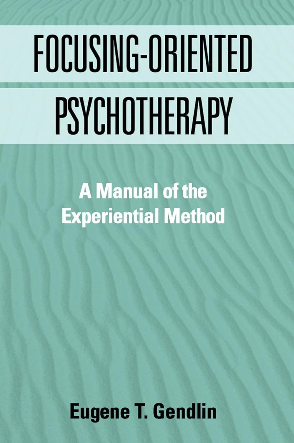 Focusing-Oriented Psychotherapy: A Manual of the Experiential Method - FULL INSTANT DOWNLOAD | PDF DOCX EPUB