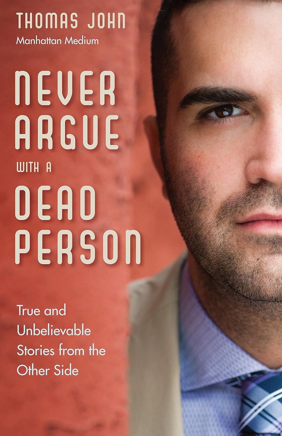 Never Argue With a Dead Person: True and Unbelievable Stories from the Other Side - FULL INSTANT DOWNLOAD | PDF DOCX EPUB